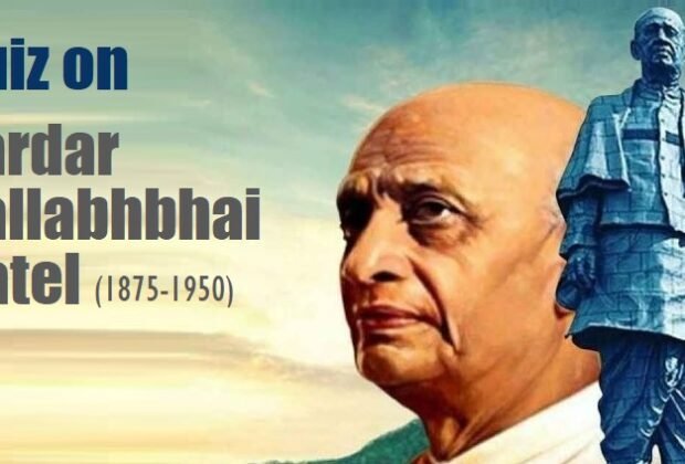 information and quiz on sardar vallabhbhai patel